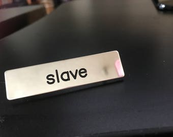 Slave Bar Pin