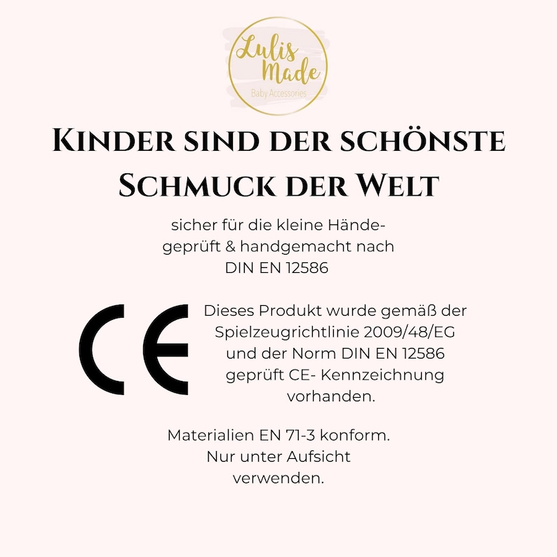 May include: A cream-colored graphic with the text "KINDER SIND DER SCH&Ouml;NSTE SCHMUCK DER WELT" and "Lulis Made Baby Accessories" in a circular logo. Includes CE marking and safety information.