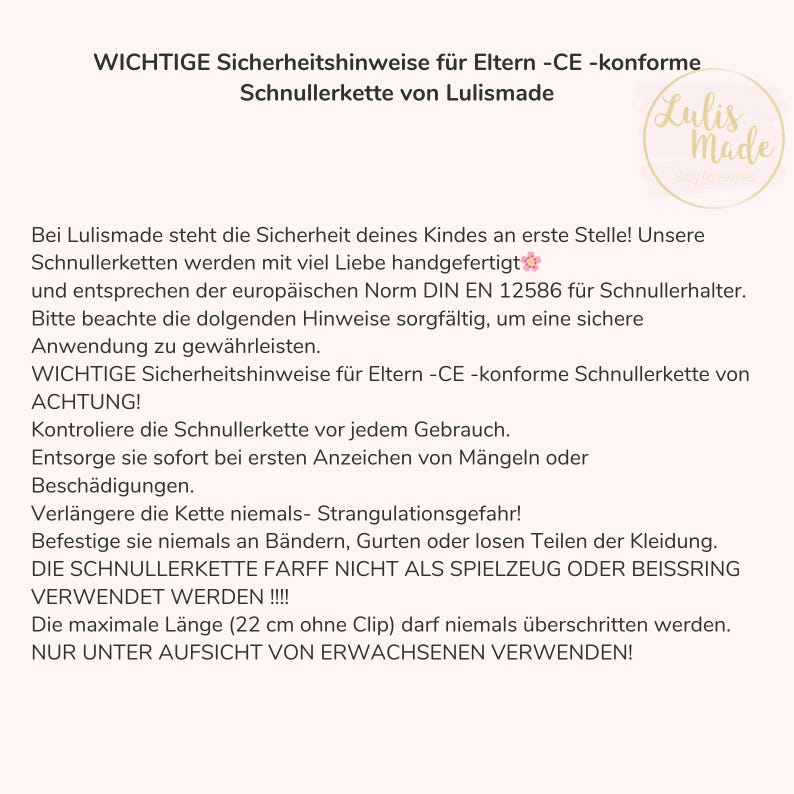 May include: White background with text in German: "Important safety instructions for parents - CE-compliant pacifier chain from Lulismade." Includes safety guidelines and a logo.