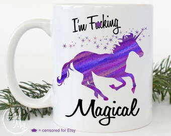 I'm F*cking (or Freakin') Magical Unicorn Mug, Unicorn Mug, Magical Unicorn Mug, Unicorn Coffee Cup, Funny Coffee Mug