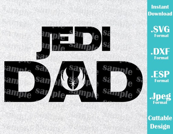 Download INSTANT DOWNLOAD SVG Star Wars Inspired Jedi Dad Quote for ...