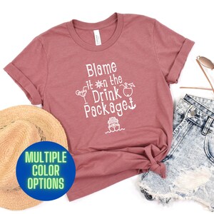 Blame It On The Drink Package T-shirt, Cruise Shirt, Graphic Tees For Men and Women, Vacation Shirt, Family Cruise Shirt, Bella+Canvas