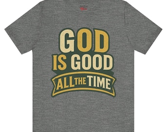 God Is Good All The Time Shirt | Vintage Typography Christian Tee