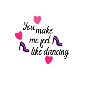 Día de San Valentín, Me haces sentir como bailando, Calcomanía, SVG, JPG, Diseños de vinilo, Descarga digital