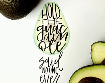 HOLD THE GUACAMOLE - Hand-lettered Print [Digital Download]