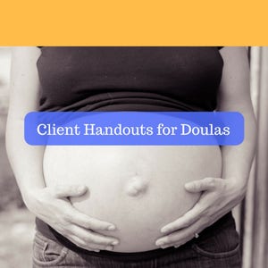 Client Handouts for Doulas - A set of handouts that enables you to better support your doula clients