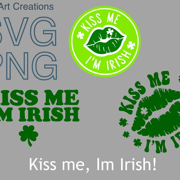 Kiss me! I’m Irish! SVG and PNG files for commercial use Cricut cut file