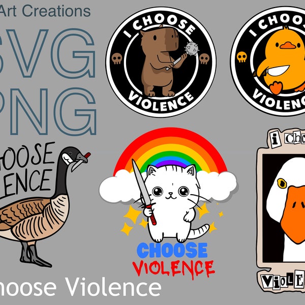 I choose violence, SVG PNG kitty cat, capybara, yellow duck, goose