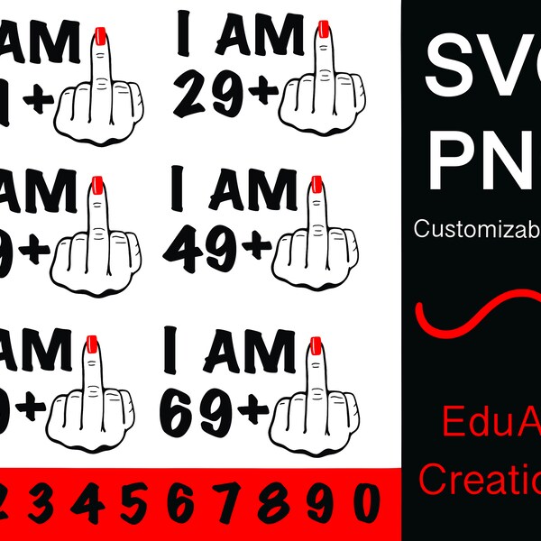 I Am 39 Plus Middle Finger Svg, Customizable Age Middle Finger Png, I Am 50, Adult Humor Svg, Funny Sarcastic Adulthood, SVG PNG