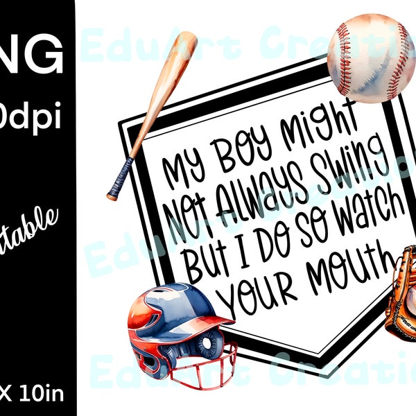 My Boy might not always swing but I do so watch your mouth PNG Digital download