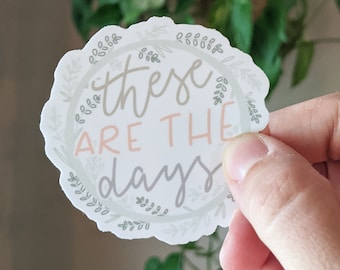 These Are The Days Motherhood Sticker | Waterproof Mama Decal for Water Bottle