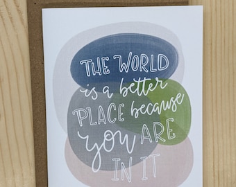 The World Is A Better Place Because You Are In It Encouraging Greeting Card | Cute Birthday Card