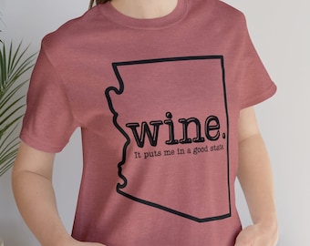 Arizona Shirt, Wine Lover Shirt, Arizona Wine Shirt, Gift For Her, Gift For Mom, Wine Lover, Wine Shirt, Arizona Lover Shirt, Arizona Tee