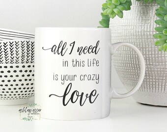 All I Need In This Life Is Your Crazy Love Etsy