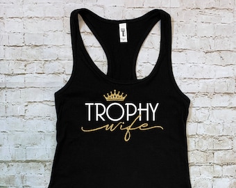 Funny Trophy Wife Shirt | Mother's Day Gift Apparel