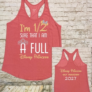 I&#39;m 1/2 Marathon Sure That I am a Full Disney Princess Race Tank Top | Run Disney Themed Half Marathon Disney Themed Race Shirt