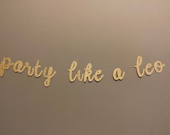 Party Like a Leo Banner, Leo Season Birthday, Adult Birthday Party Decorations, Zodiac Birthday Banner, Birthday Gift for Leo, Leo Birthday