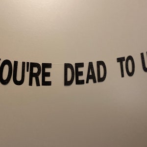 You're Dead to Us, You're Dead to Us Banner, Funny Banner for Leaving ...