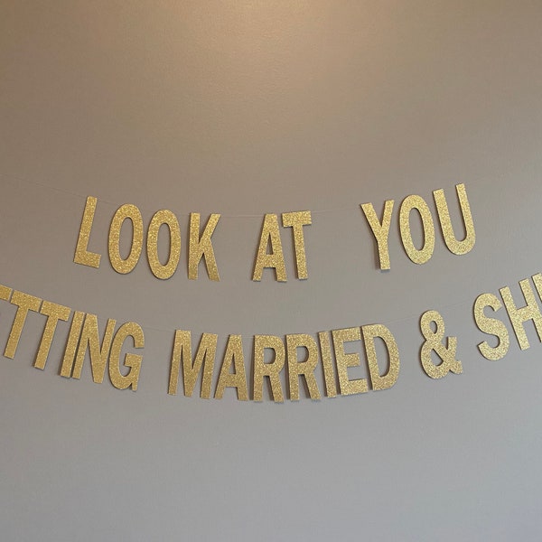 Look at you getting married and shit banner, look at you getting married and shit, getting married and shit, Engagement Banner, Engaged