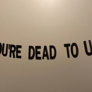 You're Dead to Us, You're Dead to Us Banner, Funny Banner for Leaving ...