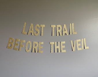 Last Trail Before The Veil Banner: Glitter Bachelorette Party Decor