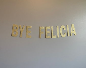 BYE FELICIA Banner, Bye Felicia, Goodbye Party Banner, Retirement Party Banner, Who said you could leave banner, Retirement Decor, Moving