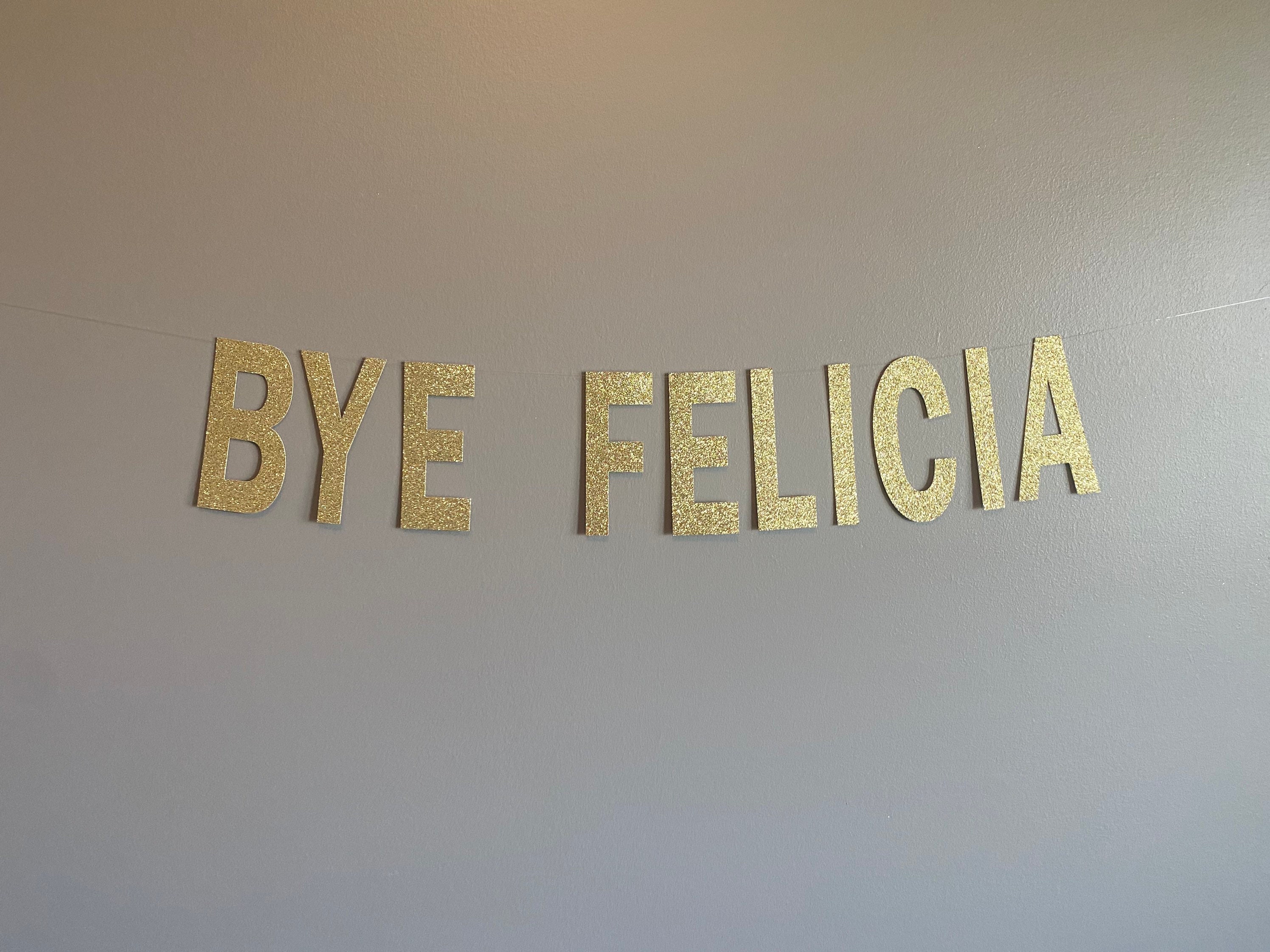 BYE FELICIA Banner Bye Felicia Goodbye Party Banner Etsy