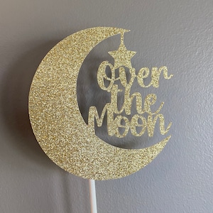 Over The Moon Cake Topper: Glitter Baby Shower Birthday Party Decor