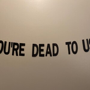 You're Dead to Us, You're Dead to Us Banner, Funny Banner for Leaving ...