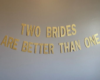 Two Brides are Better Than One Banner: Glitter Lesbian Wedding Decor