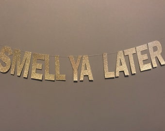 Smell ya later banner, smell ya later, smell ya later decor, Party Decor, 90s Party, 90's Party Supplies, Hip Hop Decor