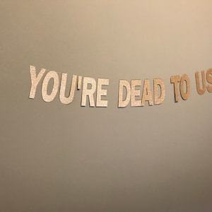 You're Dead to Us, You're Dead to Us Banner, Funny Banner for Leaving ...