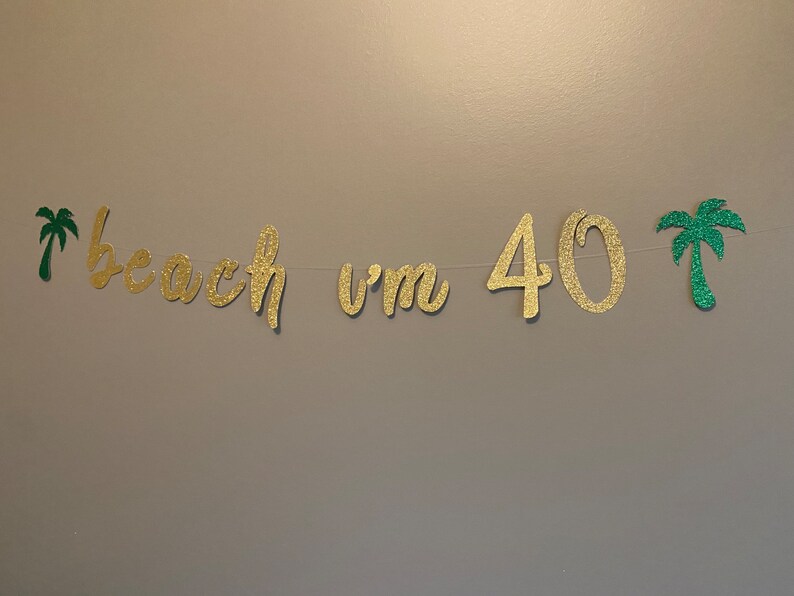Geburtstags-Banner ‚Beach I'm 40‘ – Strand-Party-Deko Für Den 40. In Gold & Grün