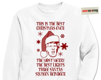 Donald Trump Best Christmas Ever yuge huge tacky ugly funny for president conservative holiday santa claus sweatshirt sweater drunk party