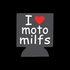 I Love Moto Milfs can cooler, beer holder, beverage holder, coozie, funny party gift