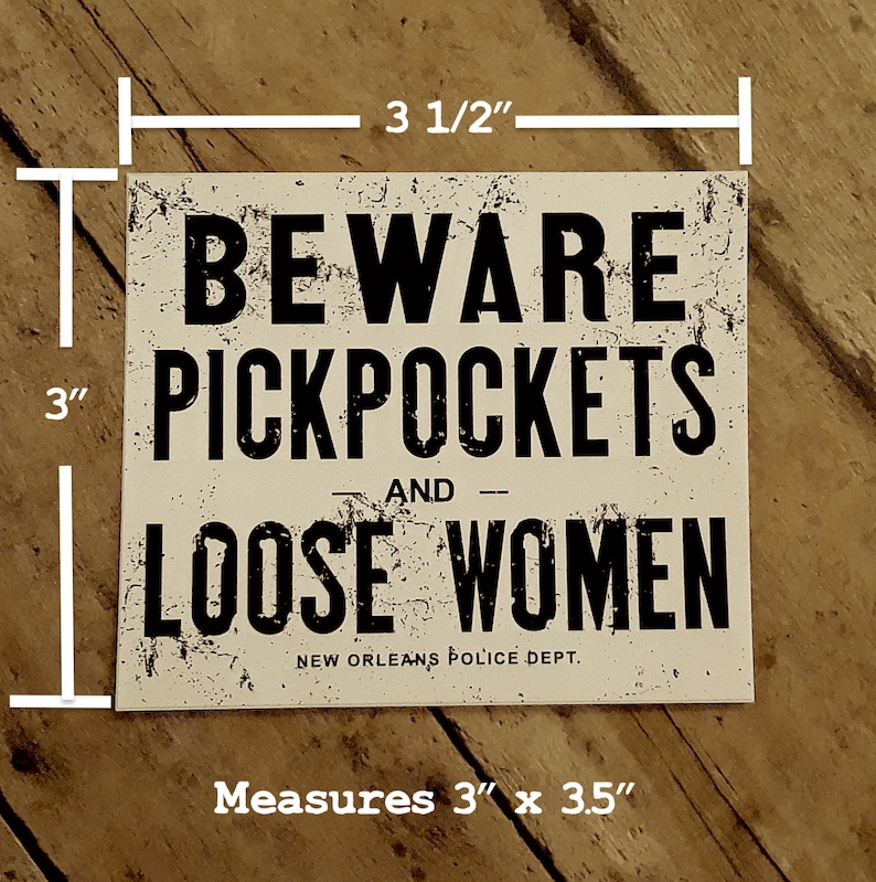 New Orleans Beware Pickpockets and Loose Women Vintage Sign as VINYL STICKER Waterproof, Weatherproof, U/V Resistant, Indoor/Outdoor Use image 3