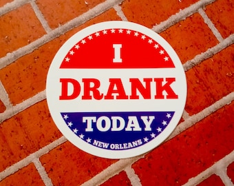 Funny "I Drank Today" VINYL STICKER - Waterproof, Weatherproof, U/V Resistant, Indoor/Outdoor use with FREE Shipping!