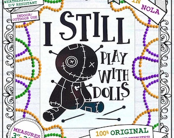 Voodoo "I Still Play With Dolls" VINYL STICKER - Waterproof, Weatherproof, U/V Resistant, Indoor/Outdoor Use with FREE Shipping