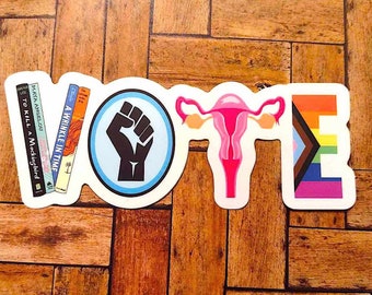 3 for Ten Bucks! VOTE Vinyl Sticker - Banned Books, BLM, Reproductive Rights, LGBTQ+ Equality - Weatherproof, U/V Resistant
