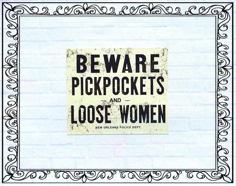 New Orleans Beware Pickpockets and Loose Women Vintage Sign as VINYL STICKER Waterproof, Weatherproof, U/V Resistant, Indoor/Outdoor Use image 4