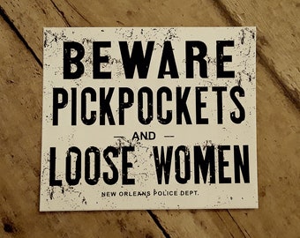 New Orleans "Beware Pickpockets and Loose Women" Vintage Sign as VINYL STICKER - Waterproof, Weatherproof, U/V Resistant, Indoor/Outdoor Use
