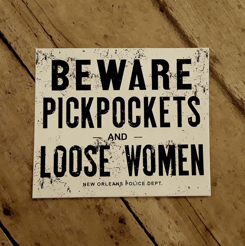 New Orleans Beware Pickpockets and Loose Women Vintage Sign as VINYL STICKER Waterproof, Weatherproof, U/V Resistant, Indoor/Outdoor Use image 2