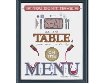 If You Don't Have a Seat At the Table You Are Probably on the Menu - Elizabeth Warren Quote Cross Stitch PATTERN