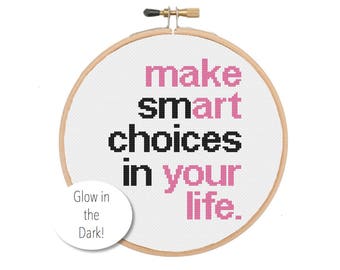 Make Smart Choices Make Art Your Life Glow in the Dark Cross Stitch PATTERN