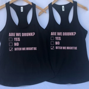 Are we Drunk - Bitch We Might Be - Shirts, bridesmaid, Maid of Honor - Bachelorette Shirts, Tank tops, Crew necks and V necks - Bridal Party