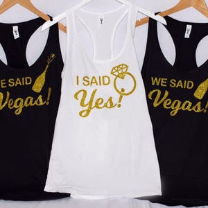 I said YES they said VEGAS She said YES we said Vegas bachelorette party city Shirts, bridal party Tanks image 1