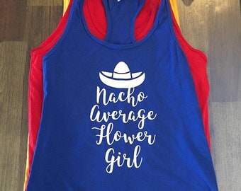 Nacho Average Flower Girl - Nacho Average Bride - Nacho Average Bridesmaid - Taco Bridal party shirts - Tank tops, V Necks and Crew Necks