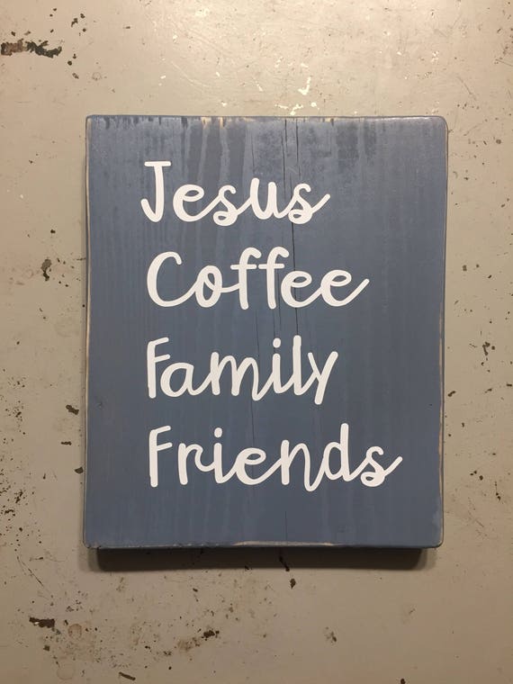 Coffee Friendship Family Jesus Signs With Quotes Reclaimed Etsy Stunning Quotes About Coffee And Friendship Coffee Friendship Family Jesus Signs With Quotes Reclaimed Etsy Stunning Quotes About Coffee And Friendship
