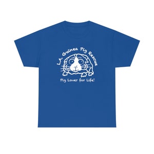 May include: Royal blue t-shirt featuring a white graphic of a guinea pig with the text "L.A. Guinea Pig Rescue" and "Pig Lover for Life!". The design is centered on the front of the shirt.