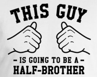 This Guy Is Going To Be A Half Brother Shirt Family Gift Ideas For Him Brother TShirt New Brother T Shirt Brother To Be Mens Tee TGW-285